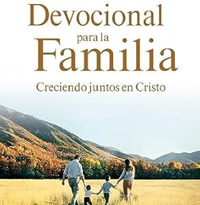 Devocional para la familia: Creciendo juntos con Cristo - Tomo 1