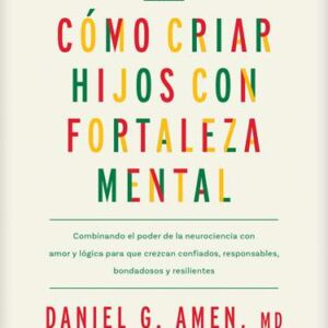 Cómo Criar Hijos con Fortaleza Mental