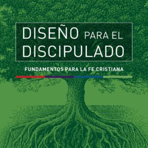 Diseño para el Discipulado: Fundamentos para la Fe Cristiana