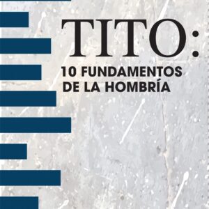 Tito: 10 fundamentos de la hombría